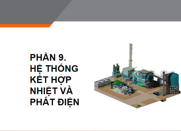 PHẦN 9: HỆ THỐNG KẾT HỢP NHIỆT VÀ PHÁT ĐIỆN
